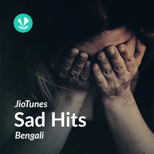 Sad Hits - Bengali - JioTunes
