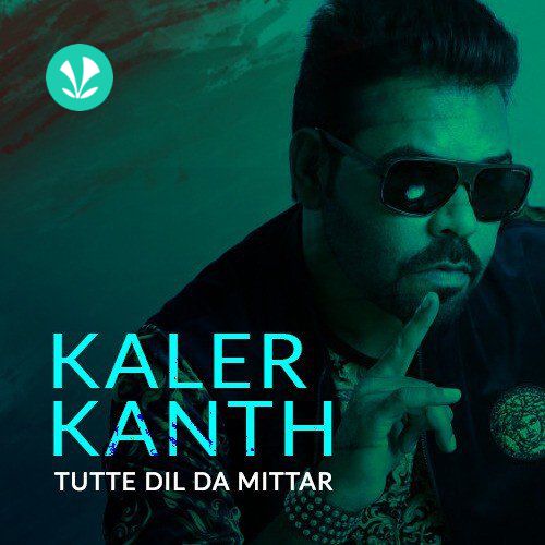 Kanth Kaler - Tutte Dil Da Mittar