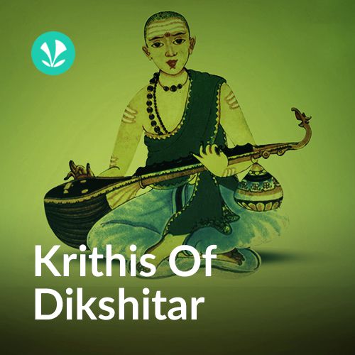 Krithis Of Dikshitar 
