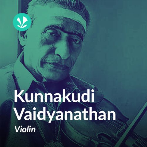 Kunnakudi Vaidyanathan - Violin Maestro