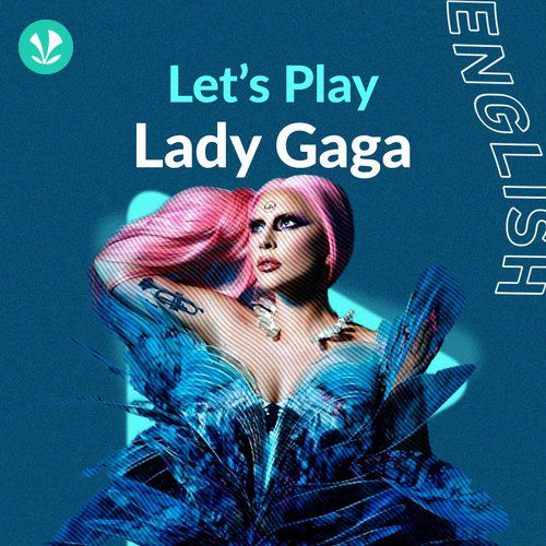 Let's Play - Lady Gaga - Latest Songs Online - JioSaavn