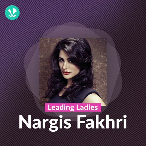 Leading Ladies - Nargis Fakhri
