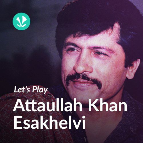 Let's Play - Attaullah Khan Esakhelvi