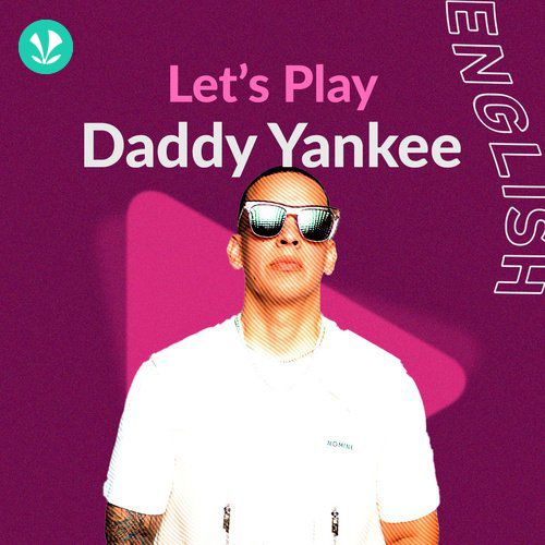 Let's Play - Daddy Yankee