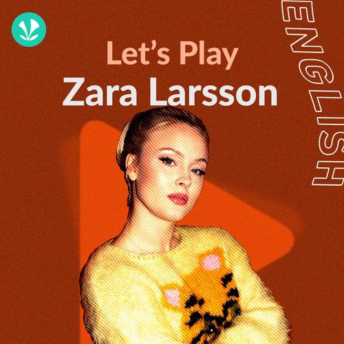 Let's Play - Zara Larsson
