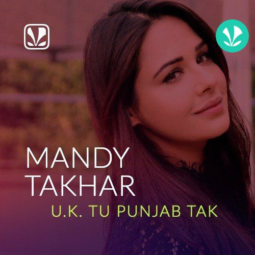Mandy Takhar - UK to Punjab Tak