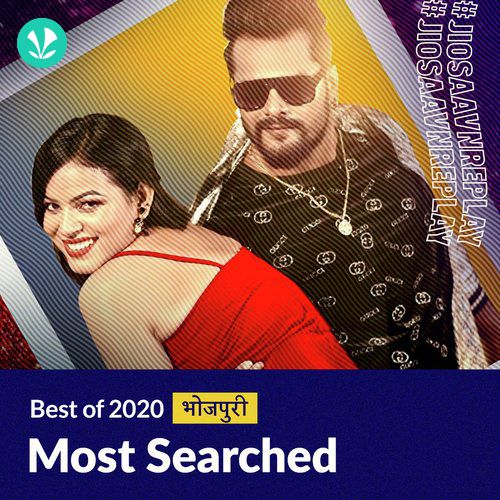 Most Searched Hits 2020 - Bhojpuri