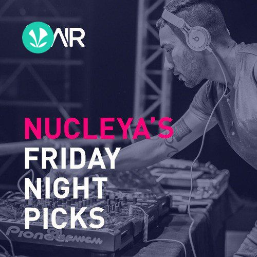 Nucleyas Friday Night Picks