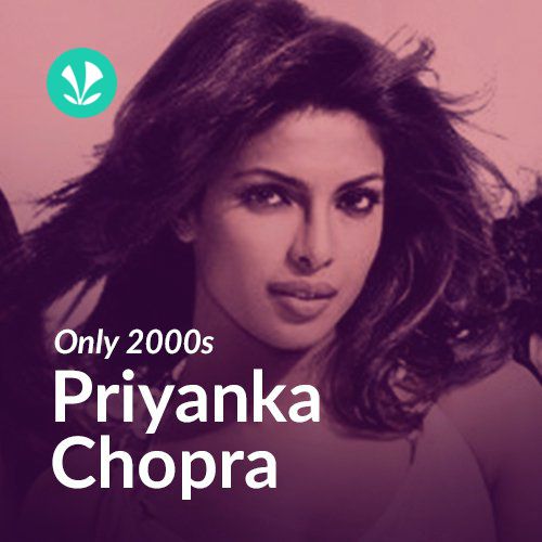 Only 2000s - Priyanka Chopra