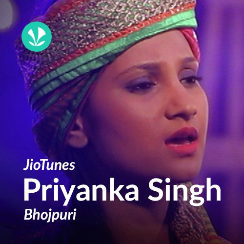 Priyanka Singh - Bhojpuri - JioTunes