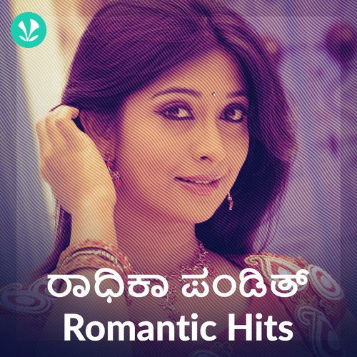 Radhika Pandit - Romantic Hits - Latest Kannada Songs Online - JioSaavn