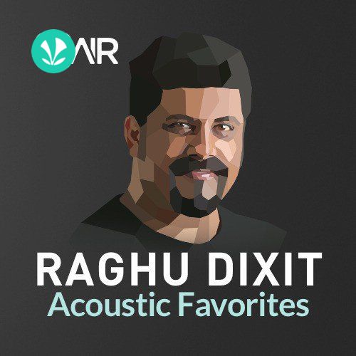 Raghu Dixit - Acoustic Favorites