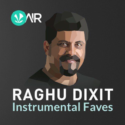 Raghu Dixit - Instrumental Faves