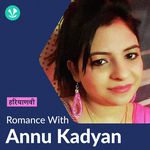 Annu Kadyan - Love Songs - Haryanvi