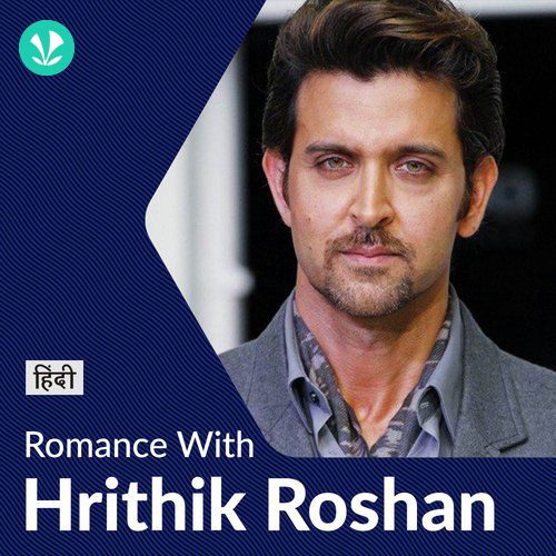 Hrithik Roshan - Love Songs - Hindi