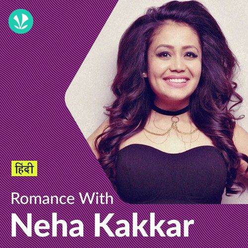 Neha Kakkar - Love Songs - Hindi 