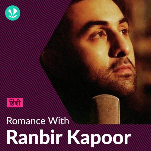 Ranbir Kapoor - Love Songs - Hindi