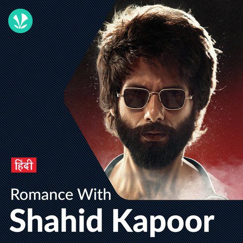 Shahid Kapoor - Love Songs - Hindi
