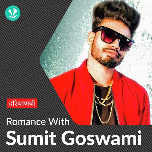 Sumit Goswami - Love Songs - Haryanvi