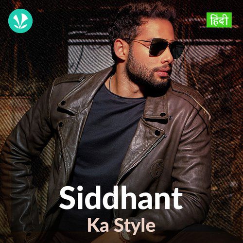 Siddhant Ka Style - Latest Hindi Songs Online - JioSaavn