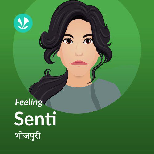 Feeling Senti - Bhojpuri