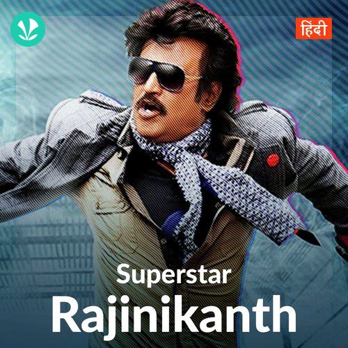 Superstar Rajinikanth Hindi Latest Hindi Songs Online Jiosaavn