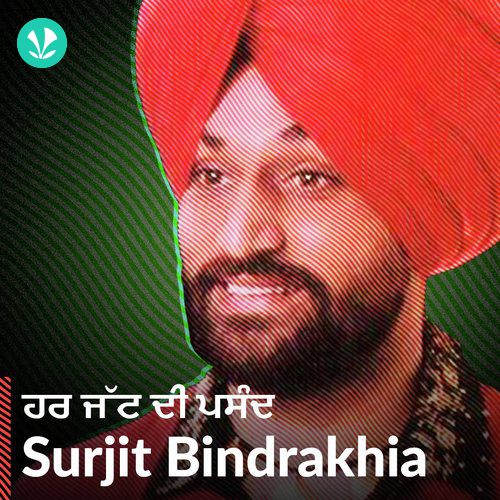 Surjit Bindrakhia Har Jatt Di Pasand Latest Punjabi Songs Online Jiosaavn