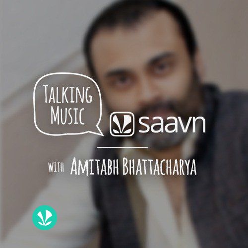 Talking Music With Amitabh Bhattacharya