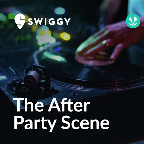 The After Party Scene by Swiggy