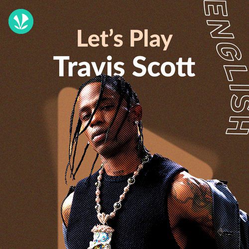 Let's Play - Travis Scott
