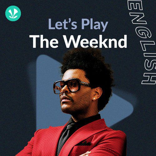 Lets Play - The Weeknd