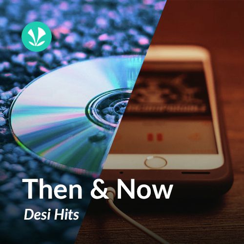Then and Now Desi Hits