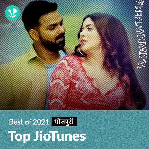 Top JioTunes 2021 - Bhojpuri