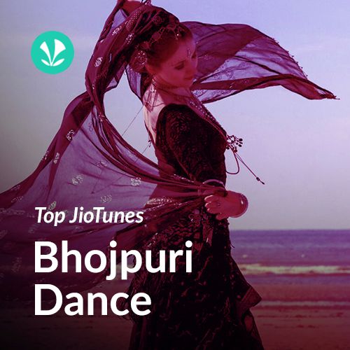 Bhojpuri Dance - Bhojpuri - Top JioTunes