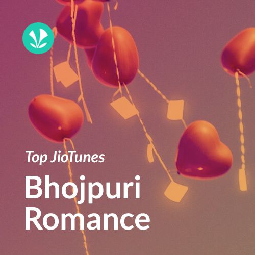 Bhojpuri Romance - Bhojpuri - Top JioTunes