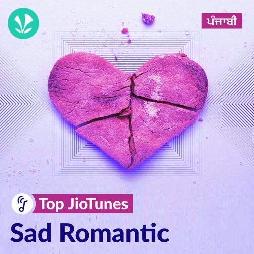 Sad Romantic - Punjabi - Top JioTunes