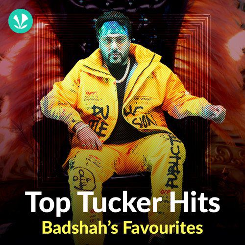 Top Tucker Hits - Badshah's Favourites