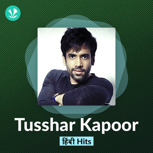 Tusshar Kapoor Hits