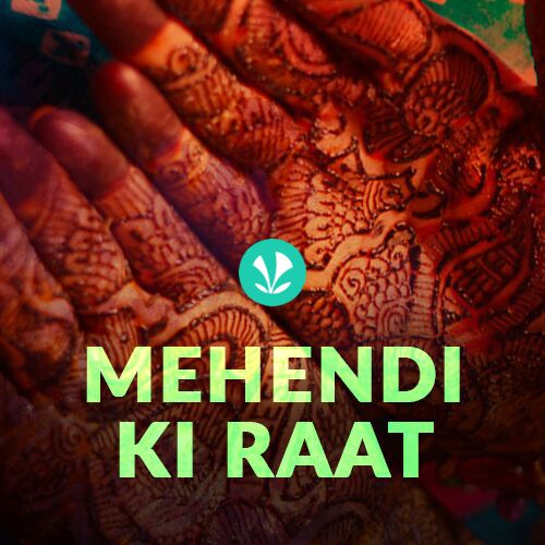 Mehndi Songs | Perfect List of Hindi Songs for Mehndi Night - JioSaavn