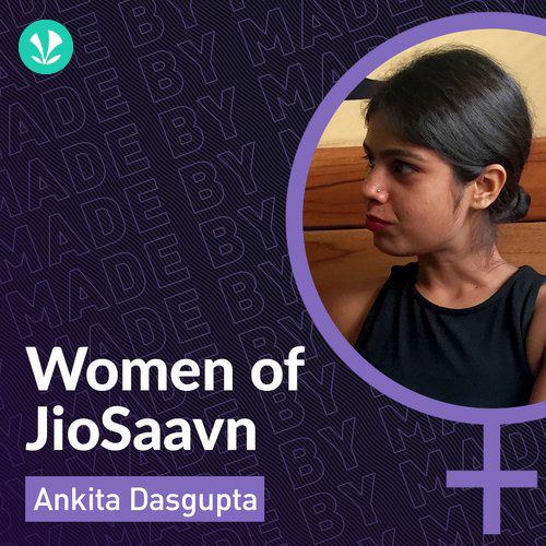 Women Of JioSaavn - Ankita Dasgupta