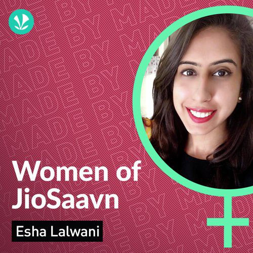 Women Of JioSaavn - Esha Lalwani
