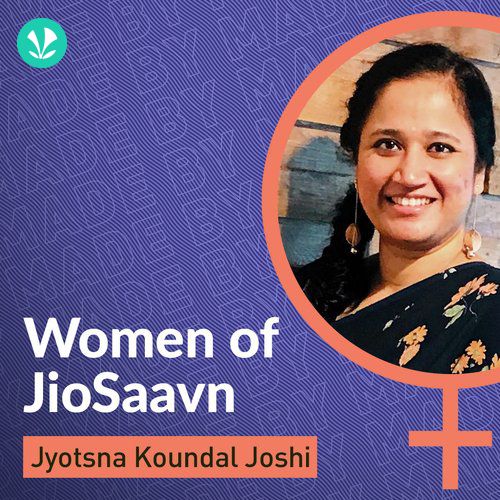 Women Of JioSaavn - Jyotsna Koundal Joshi