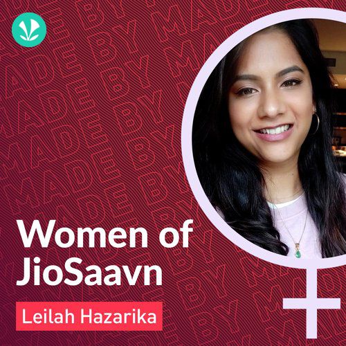 Women Of JioSaavn - Leilah Hazarika