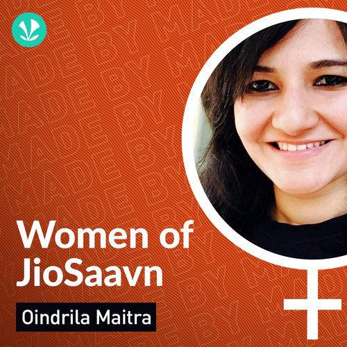 Women Of JioSaavn - Oindrila Maitra