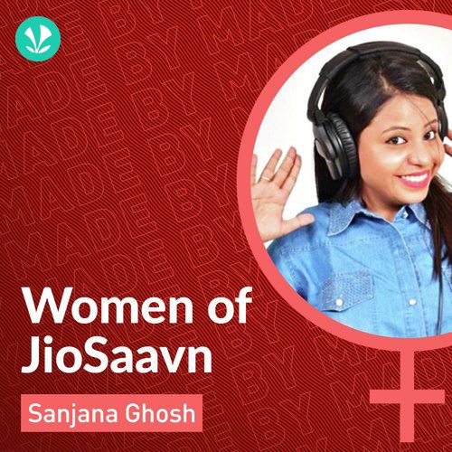 Women Of JioSaavn - Sanjana Ghosh