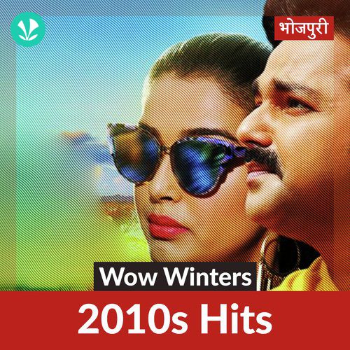 Wow Winters - 2010s Hits - Bhojpuri