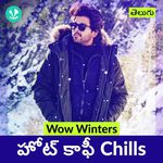 Wow Winters - Hot Coffee Chills - Telugu