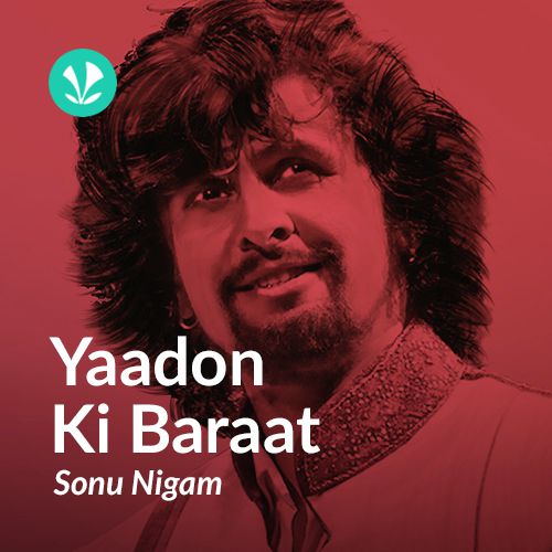 Yaadon Ki Baraat - Sonu Nigam