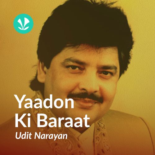 Yaadon Ki Baraat - Udit Narayan