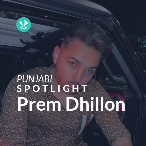 Prem Dhillon - Spotlight